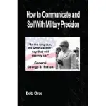 HOW TO COMMUNICATE AND SELL WITH MILITARY PRECISION