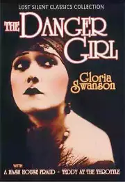 LOST SILENT CLASSICS COLLECTION: THE DANGER GIRL/A HASH HOUSE FRAUD/TEDDY AT THE