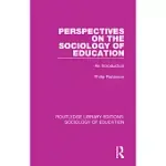 PERSPECTIVES ON THE SOCIOLOGY OF EDUCATION: AN INTRODUCTION