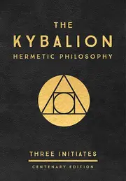 The Kybalion Centenary Edition by Three Initiates Paperback Book