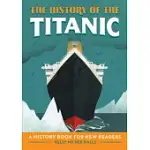 THE HISTORY OF THE TITANIC: A HISTORY BOOK FOR NEW READERS