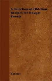 A Selection of Old-Time Recipes for Nougat Sweets (Paperback or Softback)
