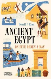 Ancient Egypt on Five Deben a Day by Donald P. Ryan Paperback Book