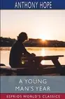 A Young Man's Year (Esprios Classics) by Anthony Hope (English) Paperback Book