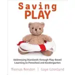 SAVING PLAY: ADDRESSING STANDARDS THROUGH PLAY-BASED LEARNING IN PRESCHOOL AND KINDERGARTEN