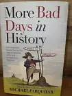 More Bad Days in History The Delightfully Dismal, Day-by Hard cover Book