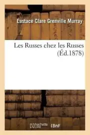 Les Russes Chez Les Russes by Eustace Clare Grenville Murray (French) Paperback