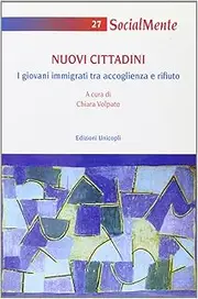 Nuovi cittadini. I giovani immigrati tra accoglienza e rifiuto