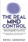 The Real Mind Control: A book that will make you understand Neuro-Linguistic Pro