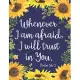 Whenever I am afraid, I will trust in You: Sunflower Notebook (Bible, Christian Composition Book Journal) (8.5 x 11 Large)