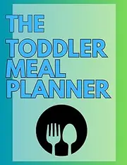 The Toddler Meal Planner