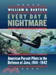 Every Day a Nightmare: American Pursuit Pilots in the Defense of Java, 1941-1942