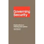 GOVERNING SECURITY: EXPLORATIONS IN POLICING AND JUSTICE