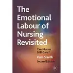 THE EMOTIONAL LABOUR OF NURSING REVISITED: CAN NURSES STILL CARE?