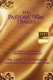 The Pastors' Wives' Diaries: A Visible Journal of The Invisible Journey by Larry