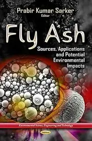 [(Fly Ash : Sources, Applications and Potential Environments Impacts)] [Edited by Prabir Kumar Sarker] published on (March, 2014)