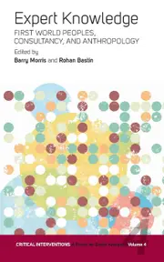 Expert Knowledge: First World Peoples, Consultancy, and Anthropology: 4 - Barry Morris