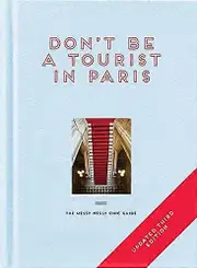 Dont be a Tourist in Paris: The Messy Nessy Chic Guide