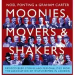 MOONIES, MOVERS AND SHAKERS: REDISCOVERED STORIES AND PERSONALITIES FROM THE ASSOCIATION OF WILTSHIREMEN IN LONDON