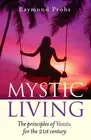 Mystic Living The Principles of Vaastu for the 21st Century by Raymond Prohs (En
