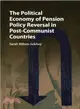 The Political Economy of Pension Policy Reversal in Post-Communist Countries