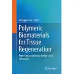 POLYMERIC BIOMATERIALS FOR TISSUE REGENERATION: FROM SURFACE/INTERFACE DESIGN TO 3D CONSTRUCTS