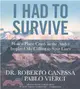 I Had to Survive ─ How a Plane Crash in the Andes Inspired My Calling to Save Lives