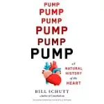 PUMP: A NATURAL HISTORY OF THE HEART