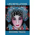 LIFE REVELATIONS - IT BEGINS WITH AN END: BEGINNING OF A BETTER TOMORROW