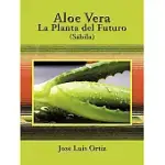 SABILA / ALOE VERA: LA PLANTA DEL FUTURO / THE FACTORY OF THE FUTURE