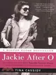 Jackie After O — One Remarkable Year When Jacqueline Kennedy Onassis Defied Expectations and Rediscovered Her Dreams