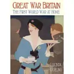 GREAT WAR BRITAIN: THE FIRST WORLD WAR AT HOME