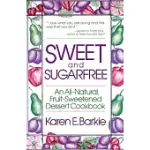 SWEET AND SUGARFREE: AN ALL NATURAL FRUIT-SWEETENED DESSERT COOKBOOK