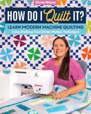 How Do I Quilt It? Book by Christa Watson