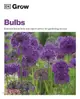 Grow Bulbs：Essential Know-how and Expert Advice for Gardening Success