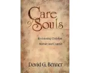 Care of Souls Revisioning Christian Nurture and Counsel