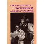 CREATING THE SELF IN CONTEMPORARY AMERICAN THEATRE
