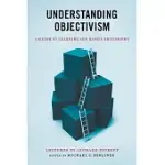 UNDERSTANDING OBJECTIVISM: A GUIDE TO LEARNING AYN RAND’S PHILOSOPHY