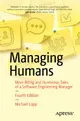Managing Humans: More Biting and Humorous Tales of a Software Engineering Manager
