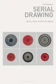 Serial Drawing: Space, Time and the Art Object by Joe Graham Paperback Book