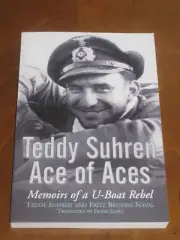 TEDDY SUHREN: ACE OF ACES - MEMOIRS OF A U-BOAT REBEL (2017) (Softcover) NEW!!!