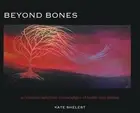 Beyond Bones: a conscious reflection on paradigms of health and disease by Kate