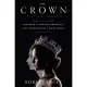 The Crown: The Official Companion, Volume 1: Elizabeth II, Winston Churchill, and the Making of a Young Queen (1947-1955)