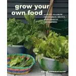 GROW YOUR OWN FOOD: 35 WAYS TO GROW VEGETABLES, FRUITS, AND HERBS IN CONTAINERS