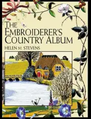 THE EMBROIDERER'S COUNTRY ALBUM (HELEN STEVENS' By Helen M. Stevens *BRAND NEW*