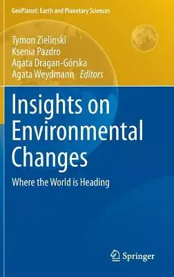 Insights on Environmental Changes: Where the World is Heading