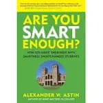 ARE YOU SMART ENOUGH?: HOW COLLEGES’ OBSESSION WITH SMARTNESS SHORTCHANGES STUDENTS
