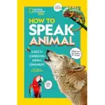 HOW TO SPEAK ANIMAL