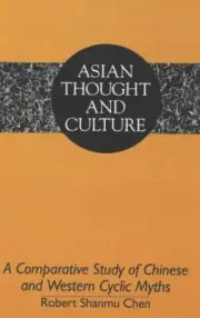 A Comparative Study of Chinese and Western Cyclic Myths (Asian Thought and Cultu