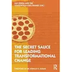 THE SECRET SAUCE FOR LEADING TRANSFORMATIONAL CHANGE